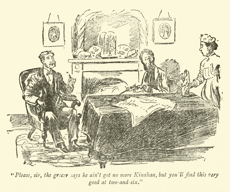Bitte, Sir, der Lebensmittelhändler sagt, er hat kein Kinahan mehr, aber Sie werden das hier für sehr gut halten für zwei-und-sechs von Weedon Grossmith